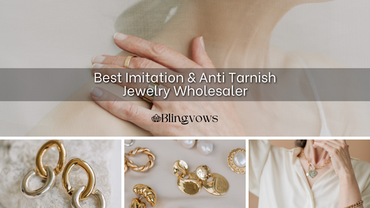 Best Imitation & Anti Tarnish Jewelry Wholesaler